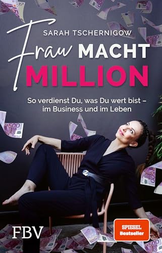 Frau macht Million: So verdienst du, was du wert bist – im Business und im Leben von FinanzBuch Verlag